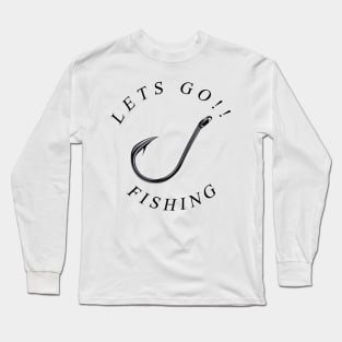 Lets go Fishing Long Sleeve T-Shirt